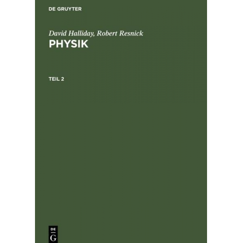 David Halliday & Robert Resnick - David Halliday; Robert Resnick: Physik / David Halliday; Robert Resnick: Physik. Teil 2