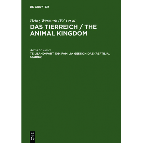 Aaron M. Bauer - Das Tierreich / The Animal Kingdom / Familia Gekkonidae (Reptilia, Sauria). Part I: Australia and Oceania