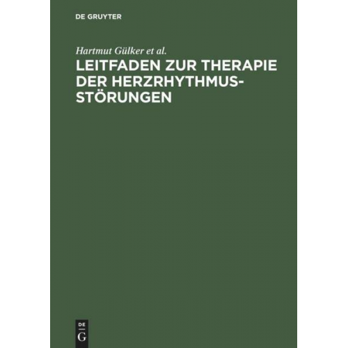 Hartmut Gülker & Wilhelm Haverkamp & Gerd Hindricks & Ludger Ulbricht - Leitfaden zur Therapie der Herzrhythmusstörungen