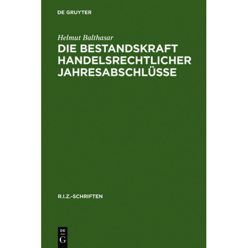 Helmut Balthasar - Die Bestandskraft handelsrechtlicher Jahresabschlüsse