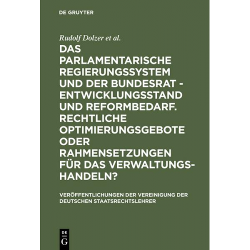 Rudolf Dolzer & Michael Sachs & Thomas Würtenberger & Herbert Haller & Eibe Riedel - Das parlamentarische Regierungssystem und der Bundesrat - Entwicklungsstand und Reformbedarf. Rechtliche Optimierungsgebote oder Rahmensetzungen für d