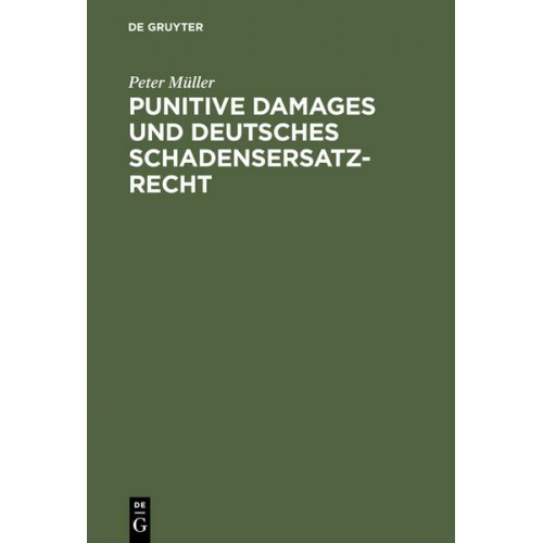 Peter Müller - Punitive Damages und deutsches Schadensersatzrecht