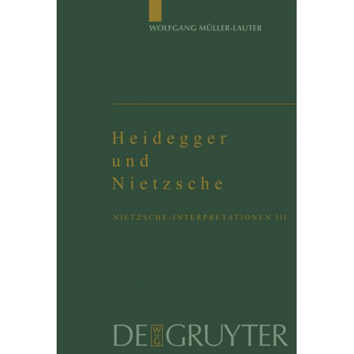 Wolfgang Müller-Lauter - Wolfgang Müller-Lauter: Nietzsche-Interpretationen / Heidegger und Nietzsche