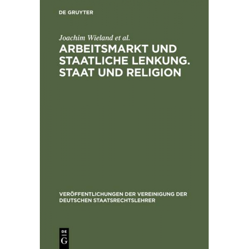 Joachim Wieland & Christoph Engel & Thomas Danwitz & Wilfried Fiedler & Gerhard Robbers - Arbeitsmarkt und staatliche Lenkung. Staat und Religion