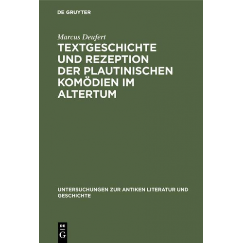 Marcus Deufert - Textgeschichte und Rezeption der plautinischen Komödien im Altertum