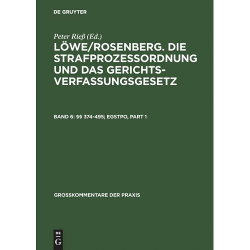 Löwe/Rosenberg. Die Strafprozeßordnung und das Gerichtsverfassungsgesetz / §§ 374-495; EGStPO