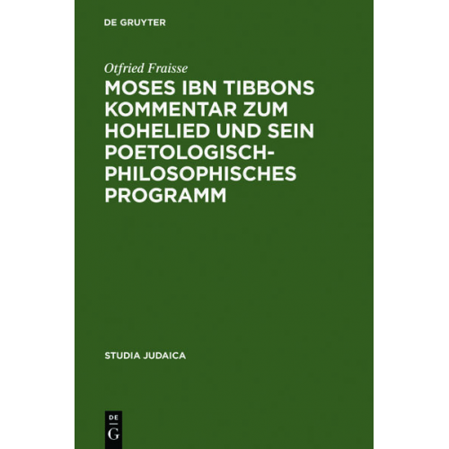 Otfried Fraisse - Moses ibn Tibbons Kommentar zum Hohelied und sein poetologisch-philosophisches Programm