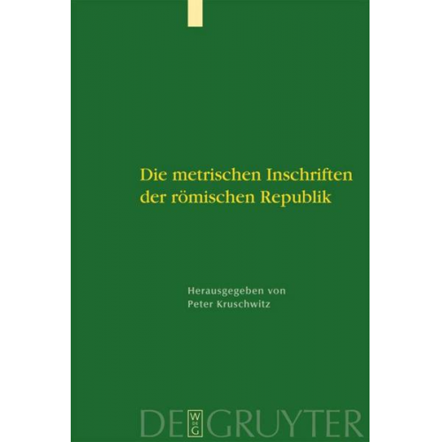 Peter Kruschwitz - Die metrischen Inschriften der römischen Republik