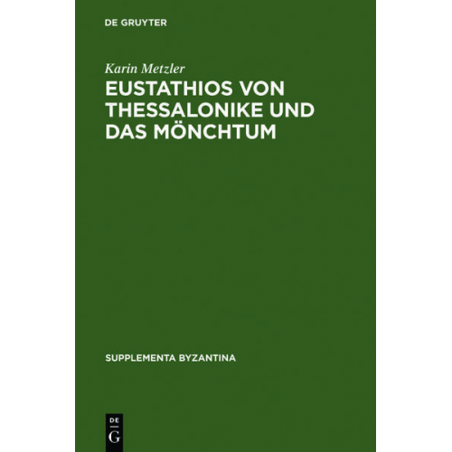 Karin Metzler - Eustathios von Thessalonike und das Mönchtum