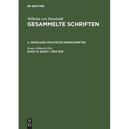 Wilhelm von Humboldt: Gesammelte Schriften. Politische Denkschriften / Band 1. 1802–1810