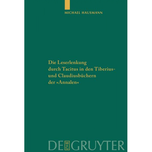 Michael Hausmann - Die Leserlenkung durch Tacitus in den Tiberius- und Claudiusbüchern der 'Annalen