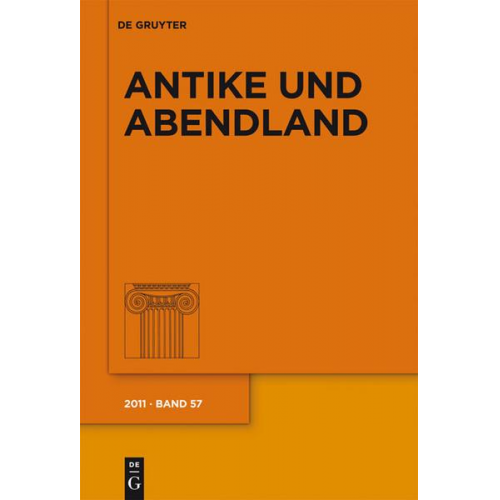 Antike und Abendland / 2011. (Band LVII)