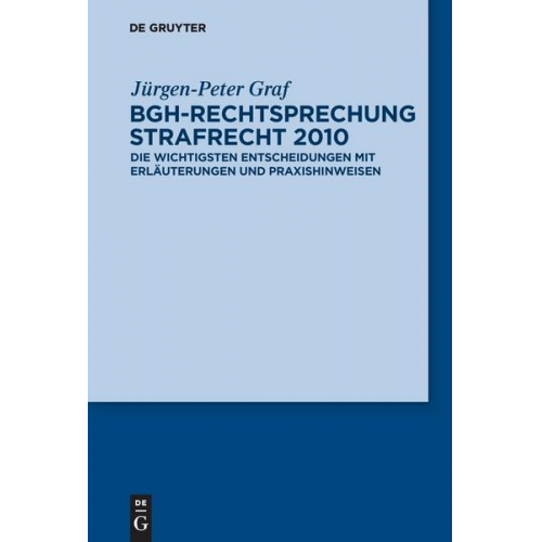 Jürgen-Peter Graf - BGH-Rechtsprechung Strafrecht 2010