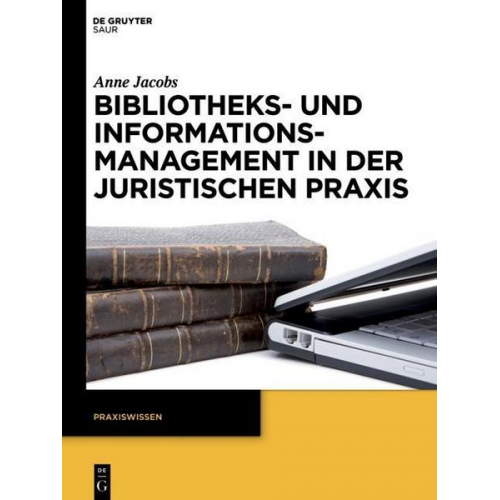 Anne Jacobs - Bibliotheks- und Informationsmanagement in der juristischen Praxis