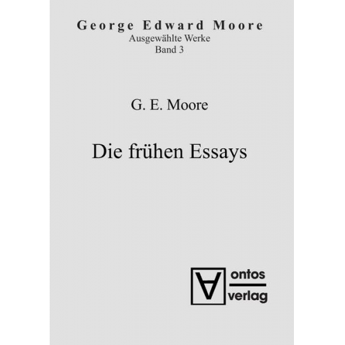 Georg Edward Moore - George Edward Moore: Ausgewählte Schriften / Die frühen Essays