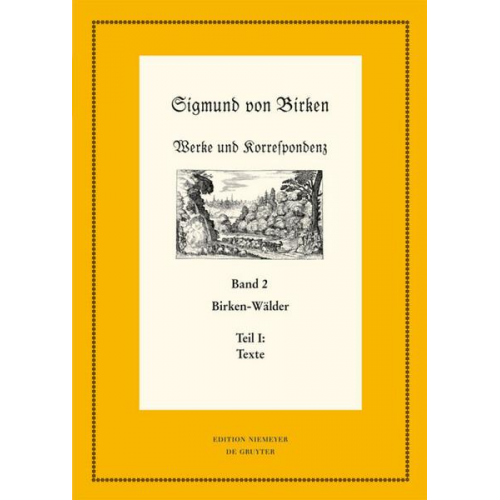 Sigmund von Birken: Werke und Korrespondenz / Birken-Wälder