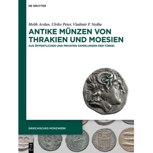 Melih Arslan & Ulrike Peter & Vladimir F. Stolba - Antike Münzen von Thrakien und Moesien