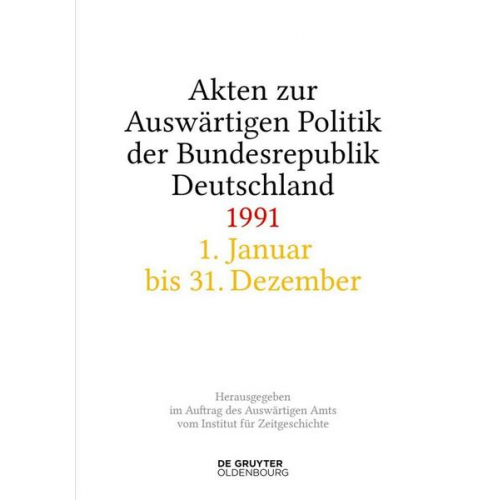 Akten zur Auswärtigen Politik der Bundesrepublik Deutschland / Akten zur Auswärtigen Politik der Bundesrepublik Deutschland 1991