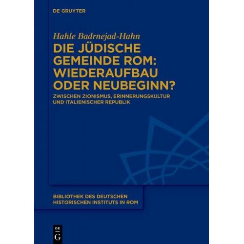 Hahle Badrnejad-Hahn - Die jüdische Gemeinde Rom: Wiederaufbau oder Neubeginn?