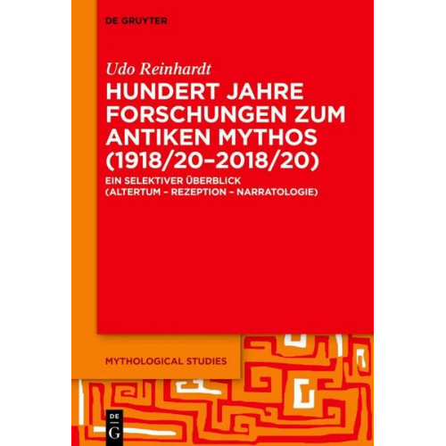 Udo Reinhardt - Hundert Jahre Forschungen zum antiken Mythos (1918/20–2018/20)