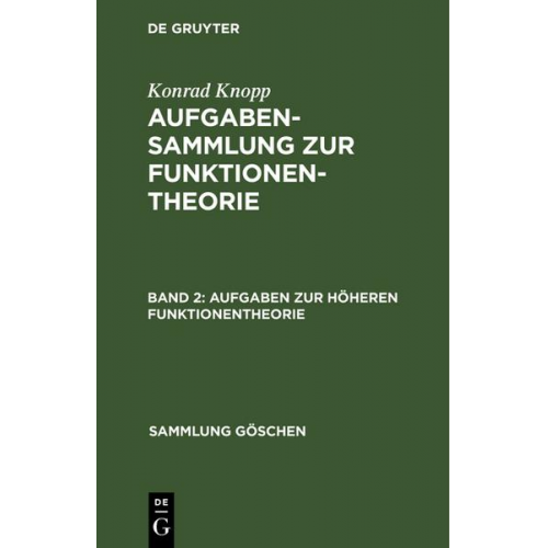 Konrad Knopp - Konrad Knopp: Aufgabensammlung zur Funktionentheorie / Aufgaben zur höheren Funktionentheorie