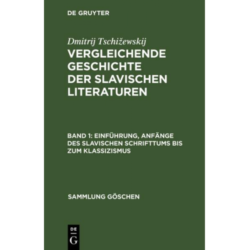 Dmitrij Tschižewskij - Dmitrij Tschižewskij: Vergleichende Geschichte der slavischen Literaturen / Einführung, Anfänge des slavischen Schrifttums bis zum Klassizismus