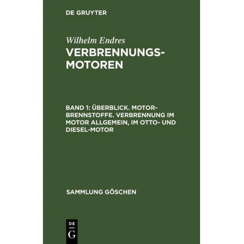 Wilhelm Endres - Wilhelm Endres: Verbrennungsmotoren / Überblick. Motor-Brennstoffe. Verbrennung im Motor allgemein, im Otto- und Diesel-Motor