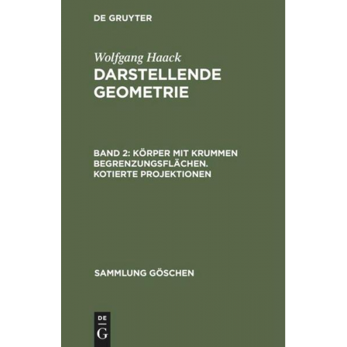 Wolfgang Haack - Wolfgang Haack: Darstellende Geometrie / Körper mit krummen Begrenzungsflächen. Kotierte Projektionen