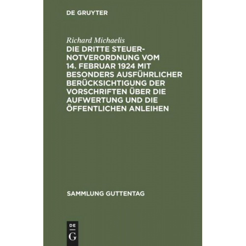 Richard Michaelis - Die Dritte Steuernotverordnung vom 14. Februar 1924 mit besonders ausführlicher Berücksichtigung der Vorschriften über die Aufwertung und die öffentli