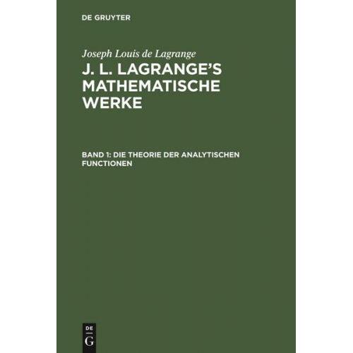 Joseph Louis de Lagrange - Joseph Louis de Lagrange: J. L. Lagrange’s mathematische Werke / Die Theorie der analytischen Functionen