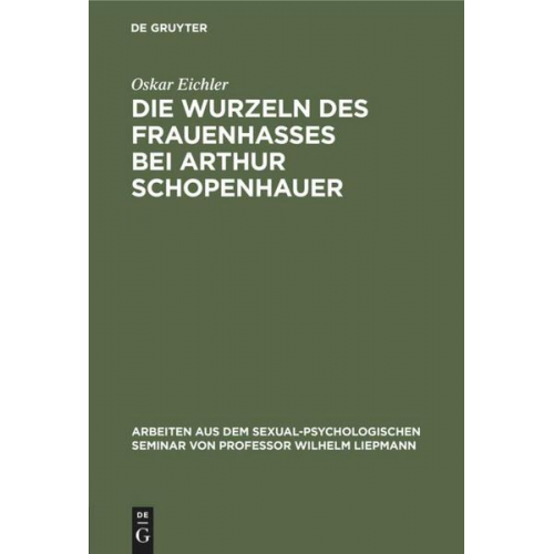 Oskar Eichler - Die Wurzeln des Frauenhasses bei Arthur Schopenhauer