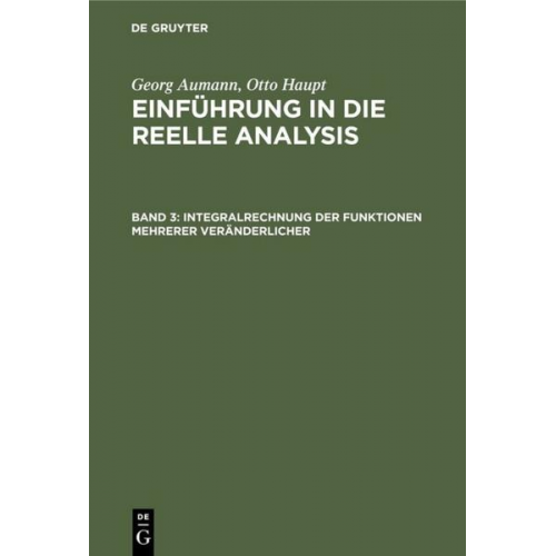 Georg Aumann & Otto Haupt - Georg Aumann; Otto Haupt: Einführung in die reelle Analysis / Integralrechnung der Funktionen mehrerer Veränderlicher