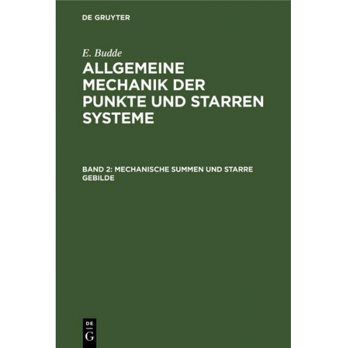 E. Budde - E. Budde: Allgemeine Mechanik der Punkte und starren Systeme / Mechanische Summen und starre Gebilde