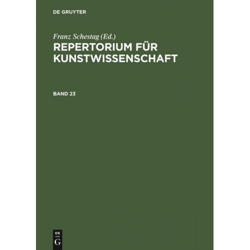 Repertorium für Kunstwissenschaft / Repertorium für Kunstwissenschaft. Band 23