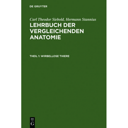 Carl Theodor Siebold & Hermann Stannius - Carl Theodor von Siebold; Hermann Stannius: Lehrbuch der vergleichenden Anatomie / Wirbellose Thiere