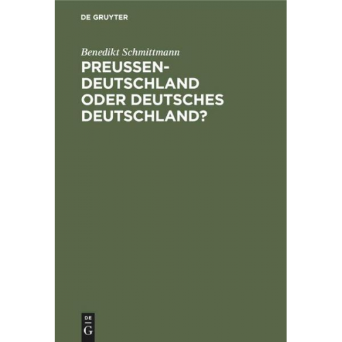 Benedikt Schmittmann - Preussen-Deutschland oder deutsches Deutschland?