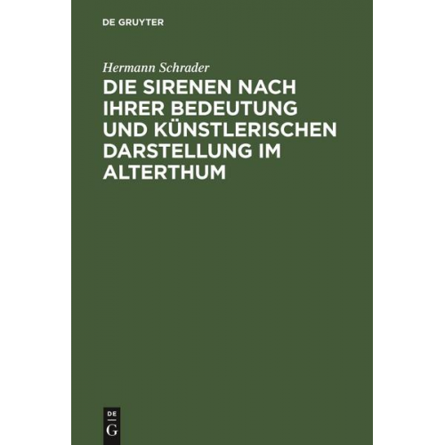 Hermann Schrader - Die Sirenen nach ihrer Bedeutung und künstlerischen Darstellung im Alterthum