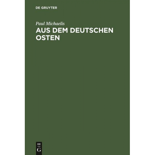 Paul Michaelis - Aus dem Deutschen Osten