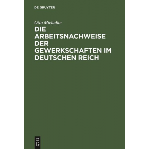 Otto Michalke - Die Arbeitsnachweise der Gewerkschaften im Deutschen Reich