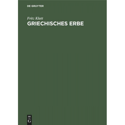 Fritz Klatt - Griechisches Erbe