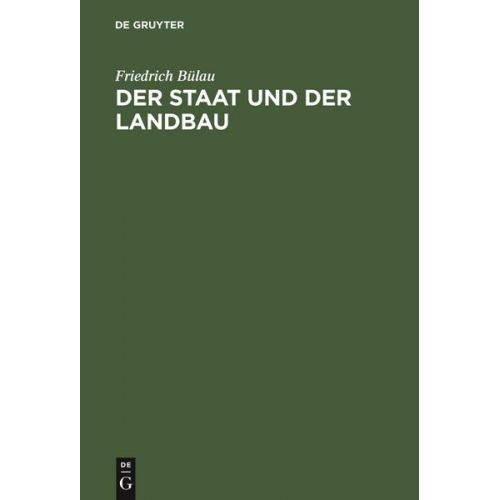 Friedrich Bülau - Der Staat und der Landbau