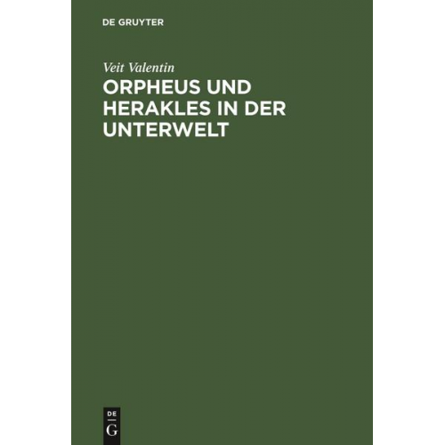 Veit Valentin - Orpheus und Herakles in der Unterwelt