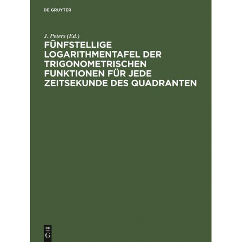 Fünfstellige Logarithmentafel der trigonometrischen Funktionen für jede Zeitsekunde des Quadranten