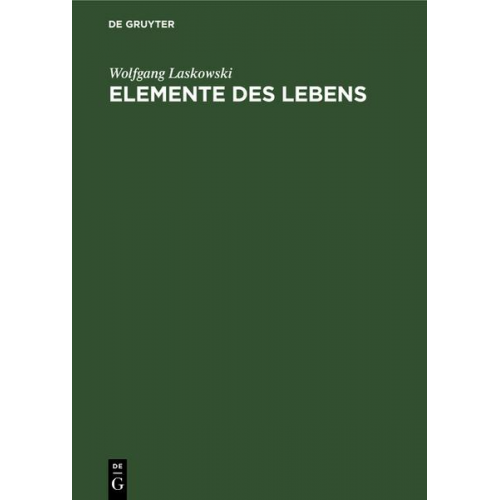 Wolfgang Laskowski - Elemente des Lebens