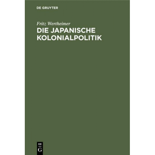 Fritz Wertheimer - Die japanische Kolonialpolitik