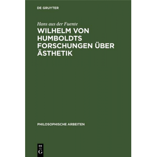 Hans aus der Fuente - Wilhelm von Humboldts Forschungen über Ästhetik