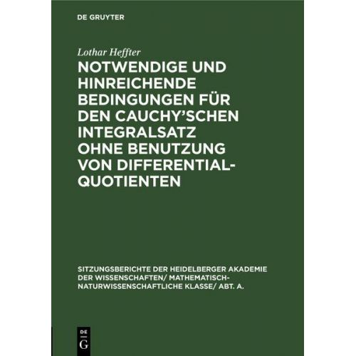 Lothar Heffter - Notwendige und hinreichende Bedingungen für den Cauchy'schen Integralsatz ohne Benutzung von Differentialquotienten