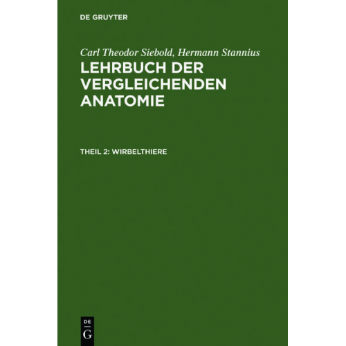 Hermann Stannius - Carl Theodor von Siebold; Hermann Stannius: Lehrbuch der vergleichenden Anatomie / Wirbelthiere