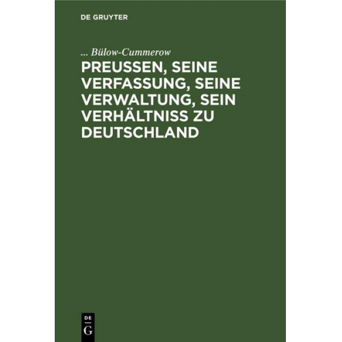 ... Bülow-Cummerow - Preußen, seine Verfassung, seine Verwaltung, sein Verhältniß zu Deutschland