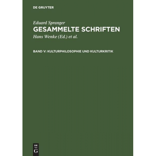 Eduard Spranger - Eduard Spranger: Gesammelte Schriften / Kulturphilosophie und Kulturkritik